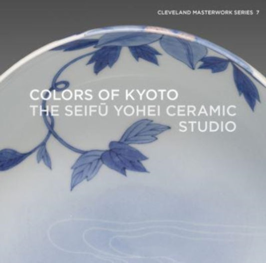 Colors of Kyoto: The Seifu Yohei Ceramic Studio