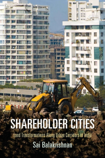 Shareholder Cities: Land Transformations Along Urban Corridors in India