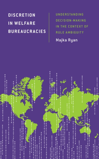 Discretion in Welfare Bureaucracies: Understanding Decision-Making in the Context of Rule Ambiguity