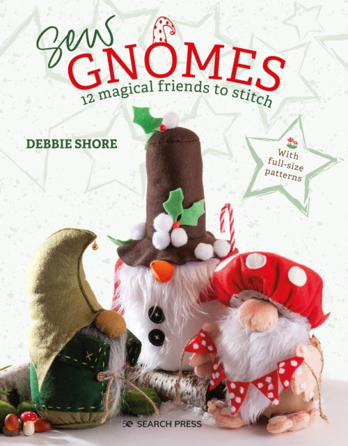 Sew Gnomes: 12 magical friends to stitch