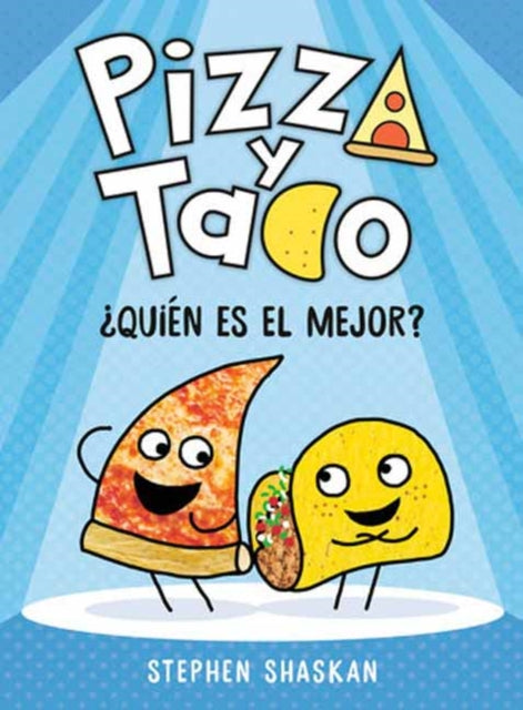 Pizza y Taco: ?Qui?n es el mejor?: (A Graphic Novel)