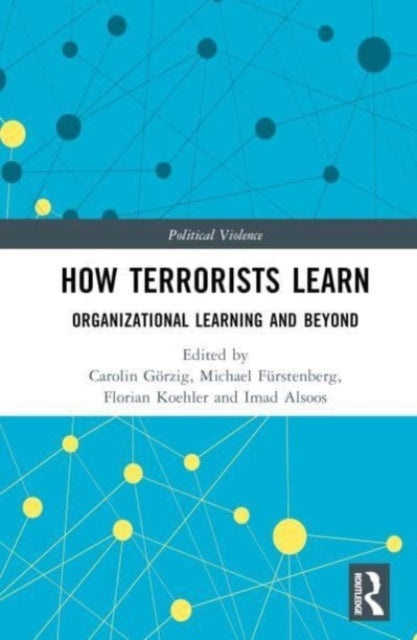 How Terrorists Learn: Organizational Learning and Beyond