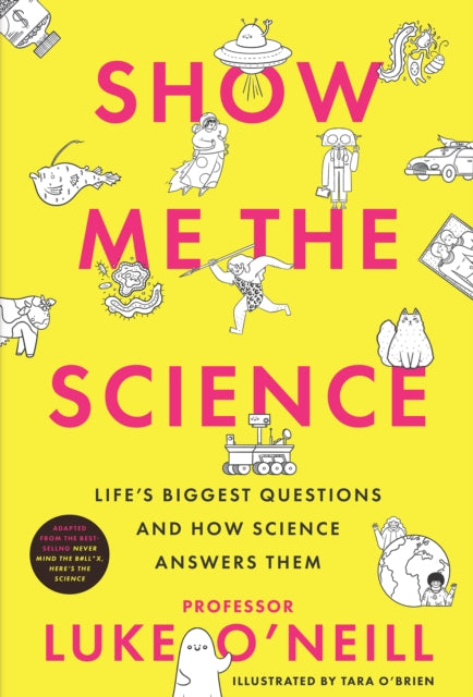 Show Me the Science: Life's Biggest Questions and How Science Answers Them