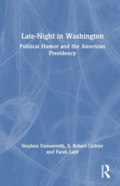 Late-Night in Washington: Political Humor and the American Presidency