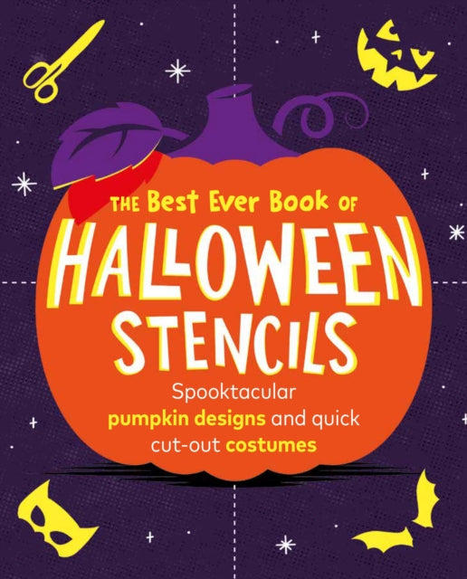 The Best Ever Book of Halloween Stencils: Spooktacular pumpkin designs and quick cut-out costumes