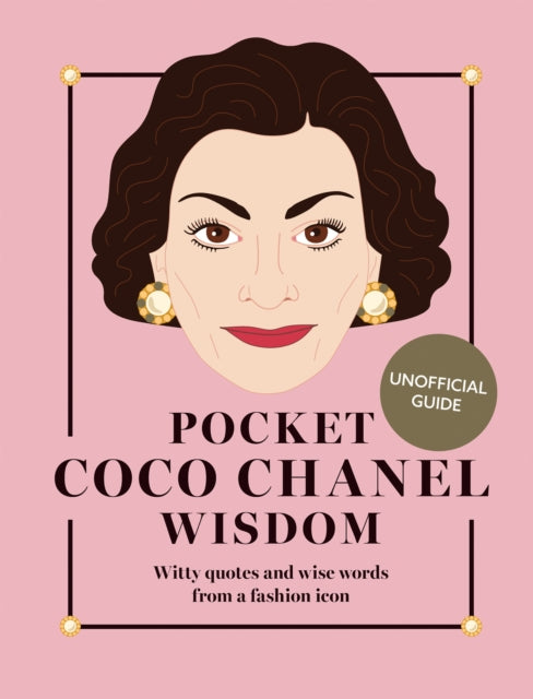 Pocket Coco Chanel Wisdom (Reissue): Witty Quotes and Wise Words From a Fashion Icon