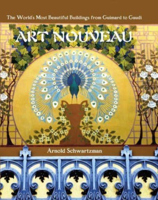 Art Nouveau: The World's Most Beautiful Buildings from Guimard to Gaudi