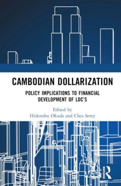 Cambodian Dollarization: Its Policy Implications for LDCs' Financial Development