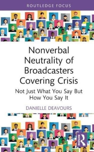 Nonverbal Neutrality of Broadcasters Covering Crisis: Not Just What You Say But How You Say It