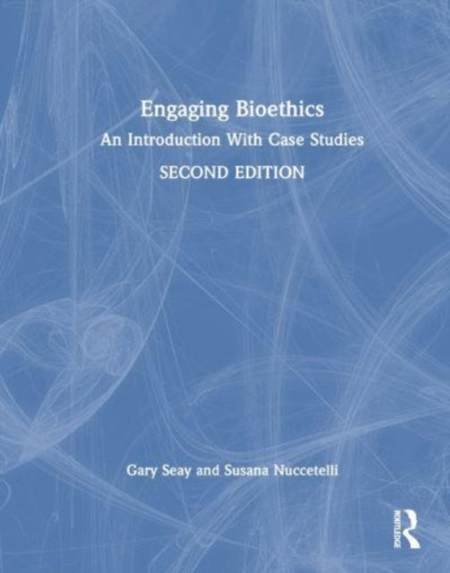 Engaging Bioethics: An Introduction With Case Studies