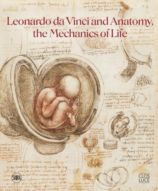 Leonardo da Vinci and Anatomy: The Mechanics of Life