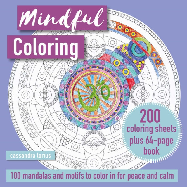 Mindful Coloring: 100 Mandalas and Patterns to Color in for Peace and Calm: 150 Coloring Sheets Plus 64-Page Book