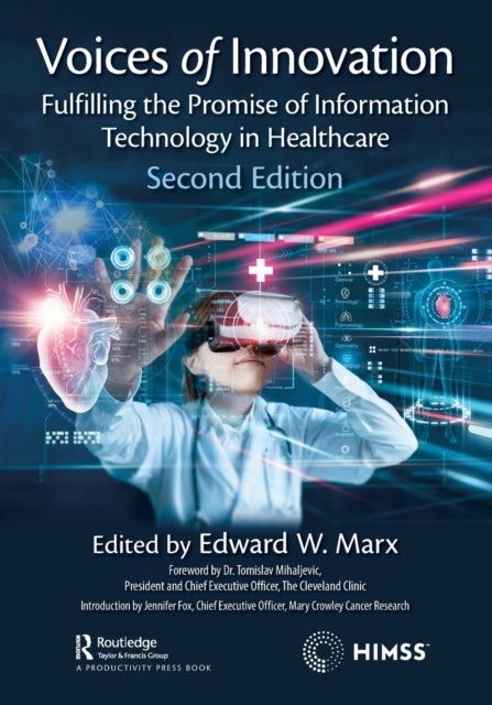 Voices of Innovation: Fulfilling the Promise of Information Technology in Healthcare