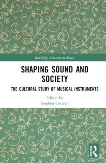 Shaping Sound and Society: The Cultural Study of Musical Instruments