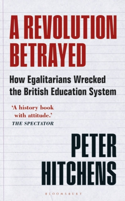 A Revolution Betrayed: How Egalitarians Wrecked the British Education System