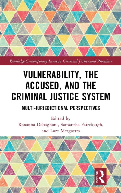 Vulnerability, the Accused, and the Criminal Justice System: Multi-jurisdictional Perspectives