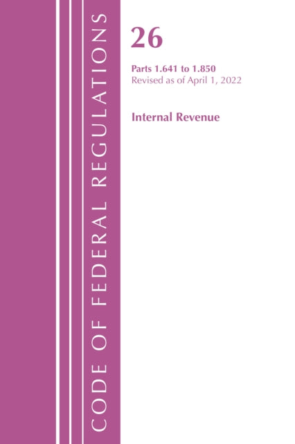 Code of Federal Regulations, Title 26 Internal Revenue 1.641-1.850, Revised as of April 1, 2022