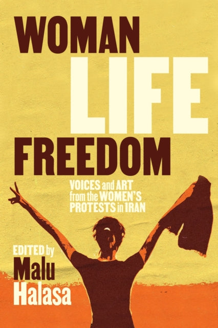 Woman Life Freedom: Voices and Art from the Women's Protests in Iran