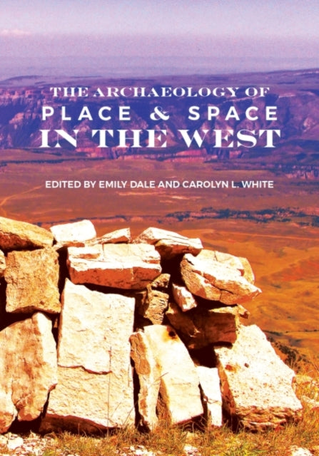 The Archaeology of Place and Space in the West