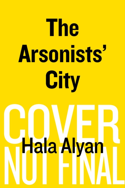 The Arsonists' City: A Novel