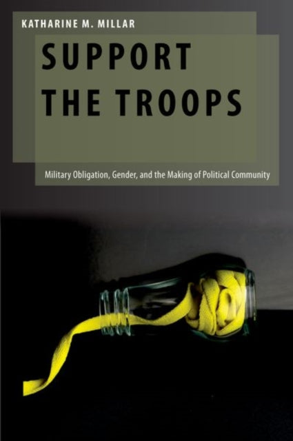 Support the Troops: Military Obligation, Gender, and the Making of Political Community