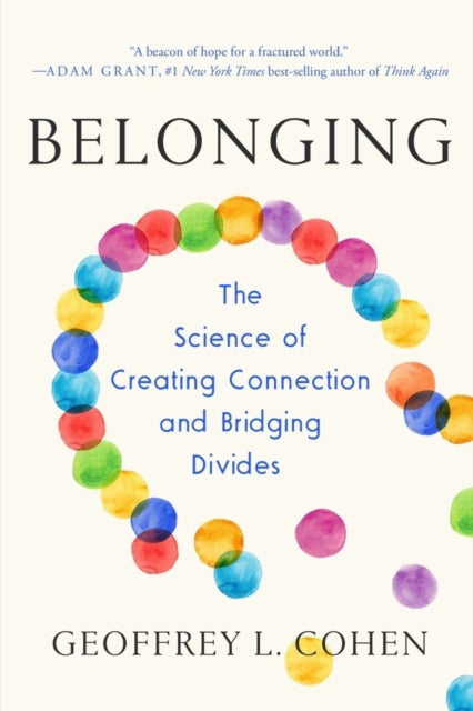 Belonging: The Science of Creating Connection and Bridging Divides