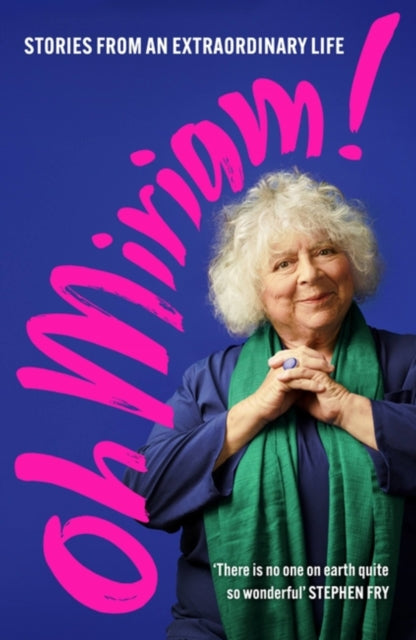 Oh Miriam!: Stories from an Extraordinary Life