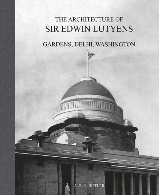 The Architecture of Sir Edwin Lutyens: Volume 2: Gardens, Delhi, Washington