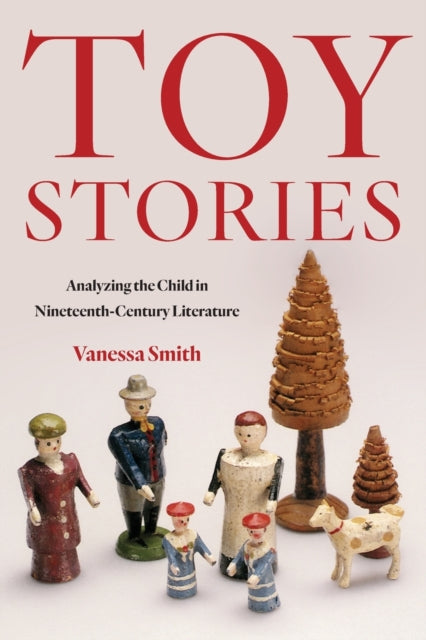 Toy Stories: Analyzing the Child in Nineteenth-Century Literature