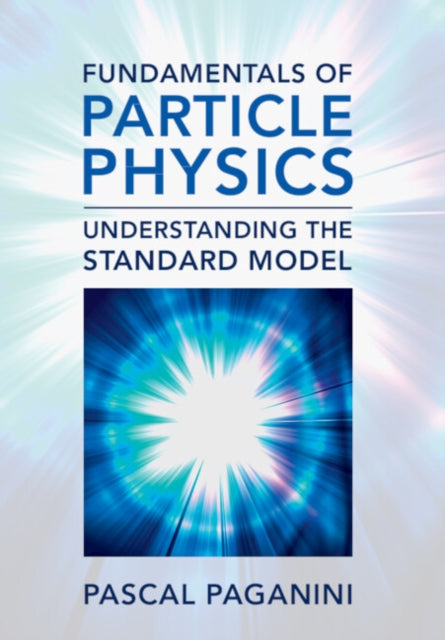 Fundamentals of Particle Physics: Understanding the Standard Model