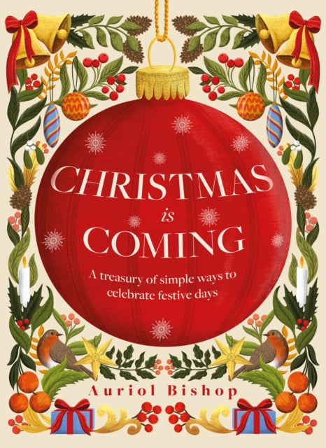 Christmas is Coming: A treasury of simple ways to celebrate festive days
