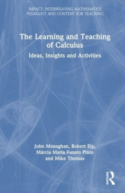 The Learning and Teaching of Calculus: Ideas, Insights and Activities