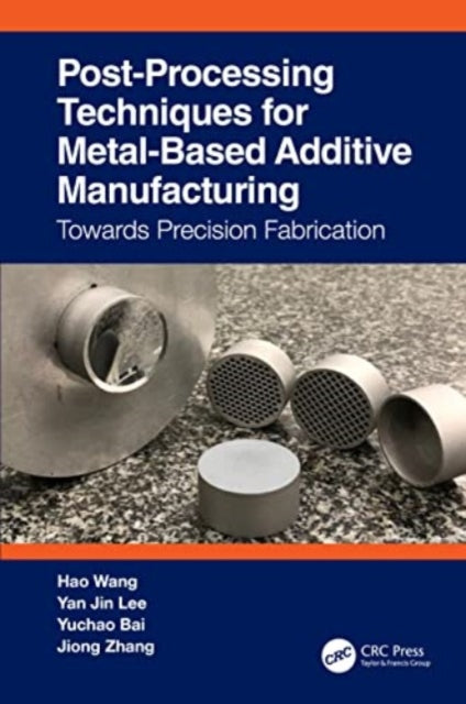 Post-Processing Techniques for Metal-Based Additive Manufacturing: Towards Precision Fabrication