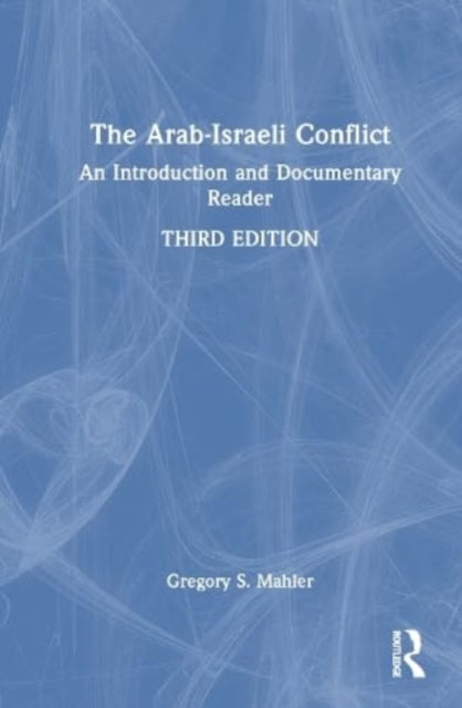 The Arab-Israeli Conflict: An Introduction and Documentary Reader