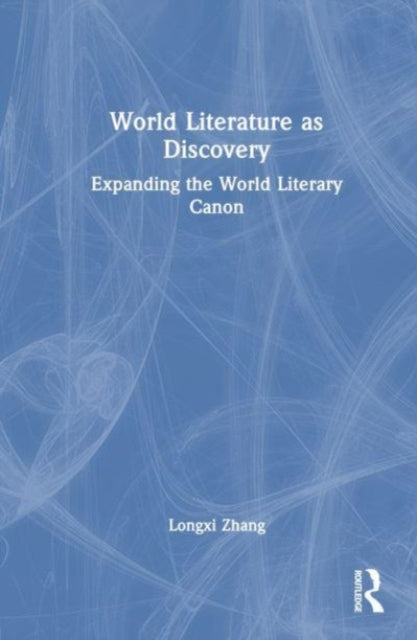 World Literature as Discovery: Expanding the World Literary Canon