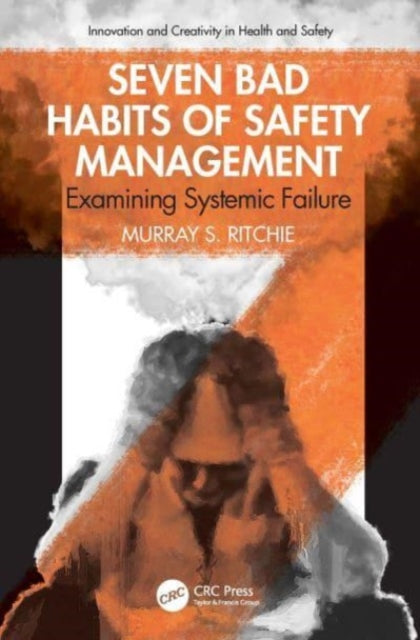 Seven Bad Habits of Safety Management: Examining Systemic Failure