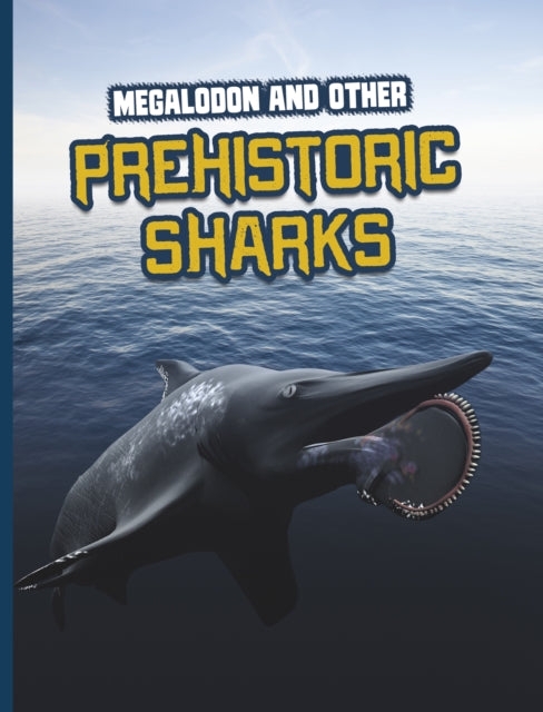Megalodon and Other Prehistoric Sharks