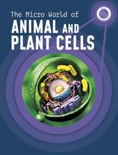 The Micro World of Animal and Plant Cells