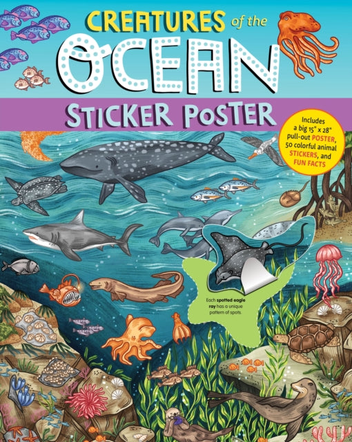 Creatures of the Ocean Sticker Poster: Includes a Big 15" x 28" Poster, 50 Colorful Animal Stickers, and Fun Facts