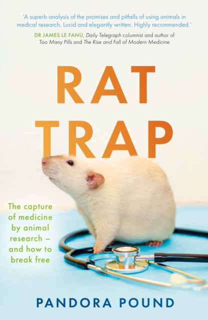 Rat Trap: The capture of medicine by animal research - and how to break free