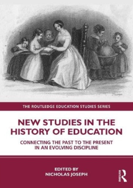 New Studies in the History of Education: Connecting the Past to the Present in an Evolving Discipline