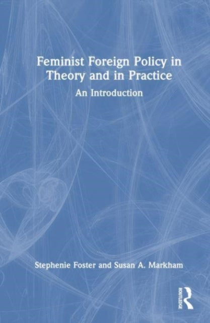 Feminist Foreign Policy in Theory and in Practice: An Introduction