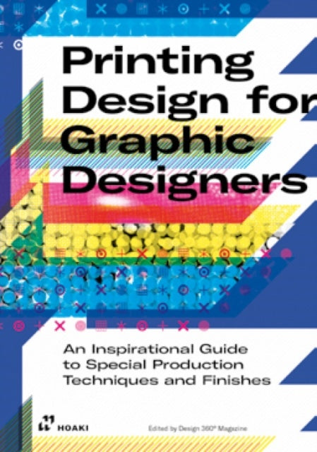 Printing Design for Graphic Designers: An Inspirational Guide to Special Production Techniques and Finishes