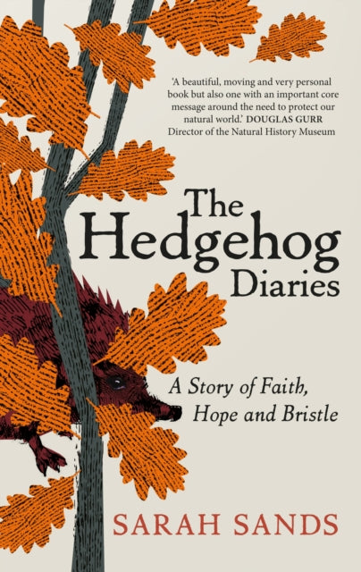 Hedgehog Diaries: A story of faith, hope and bristle