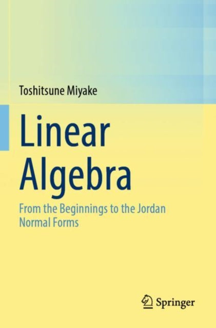 Linear Algebra: From the Beginnings to the Jordan Normal Forms