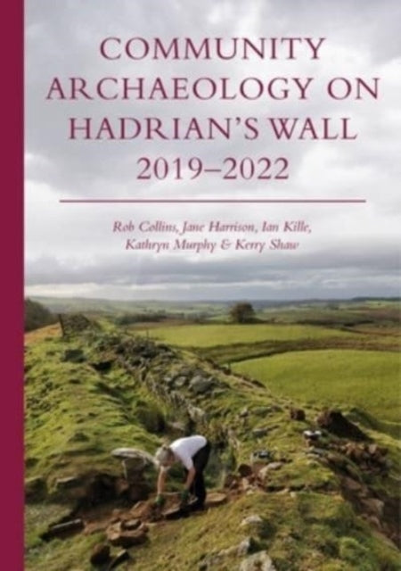 Community Archaeology on Hadrian's Wall 2019-2022