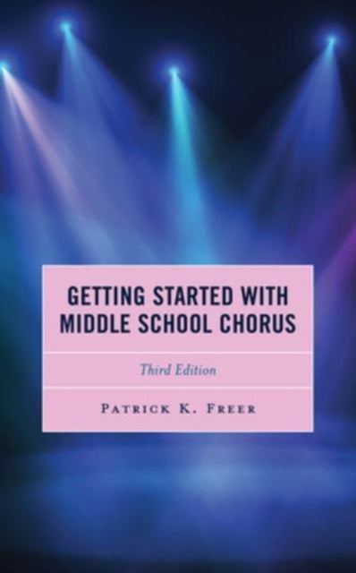 Getting Started with Middle School Chorus, Third Edition