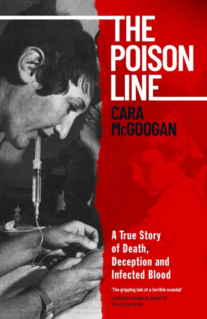 The Poison Line: The shocking true story of how a miracle cure became a deadly poison