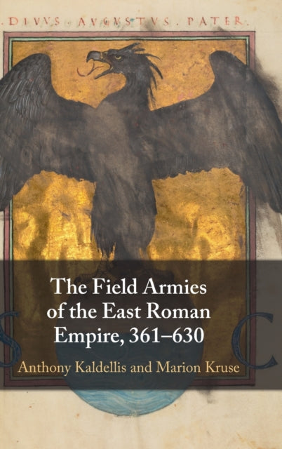 The Field Armies of the East Roman Empire, 361-630