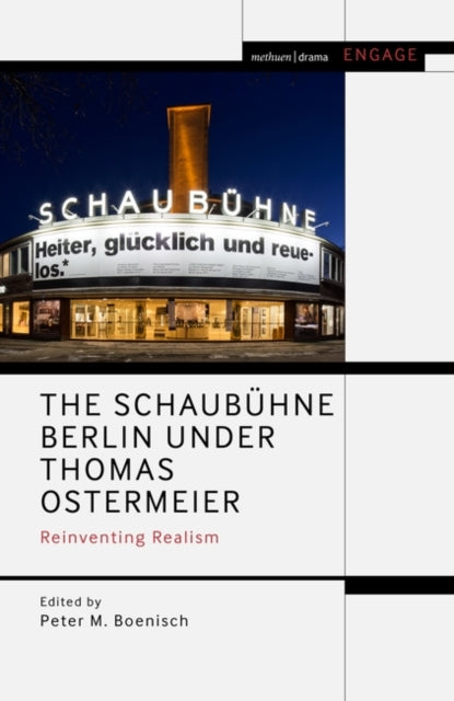 The Schaubuhne Berlin under Thomas Ostermeier: Reinventing Realism